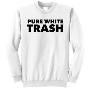 Pure White Trash Sweatshirt