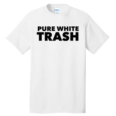 Pure White Trash Tall T-Shirt