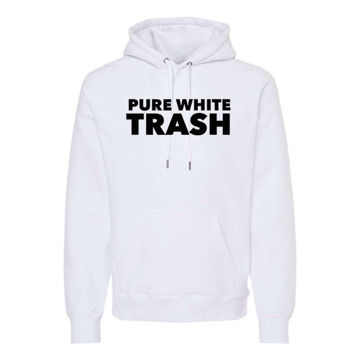 Pure White Trash Premium Hoodie