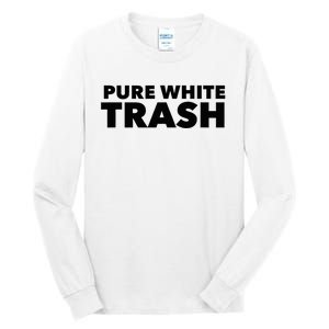 Pure White Trash Tall Long Sleeve T-Shirt