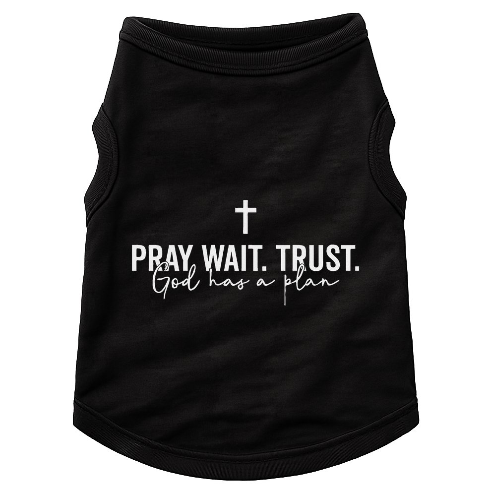 Pray Wait Trust God Has A Plan Doggie Tank