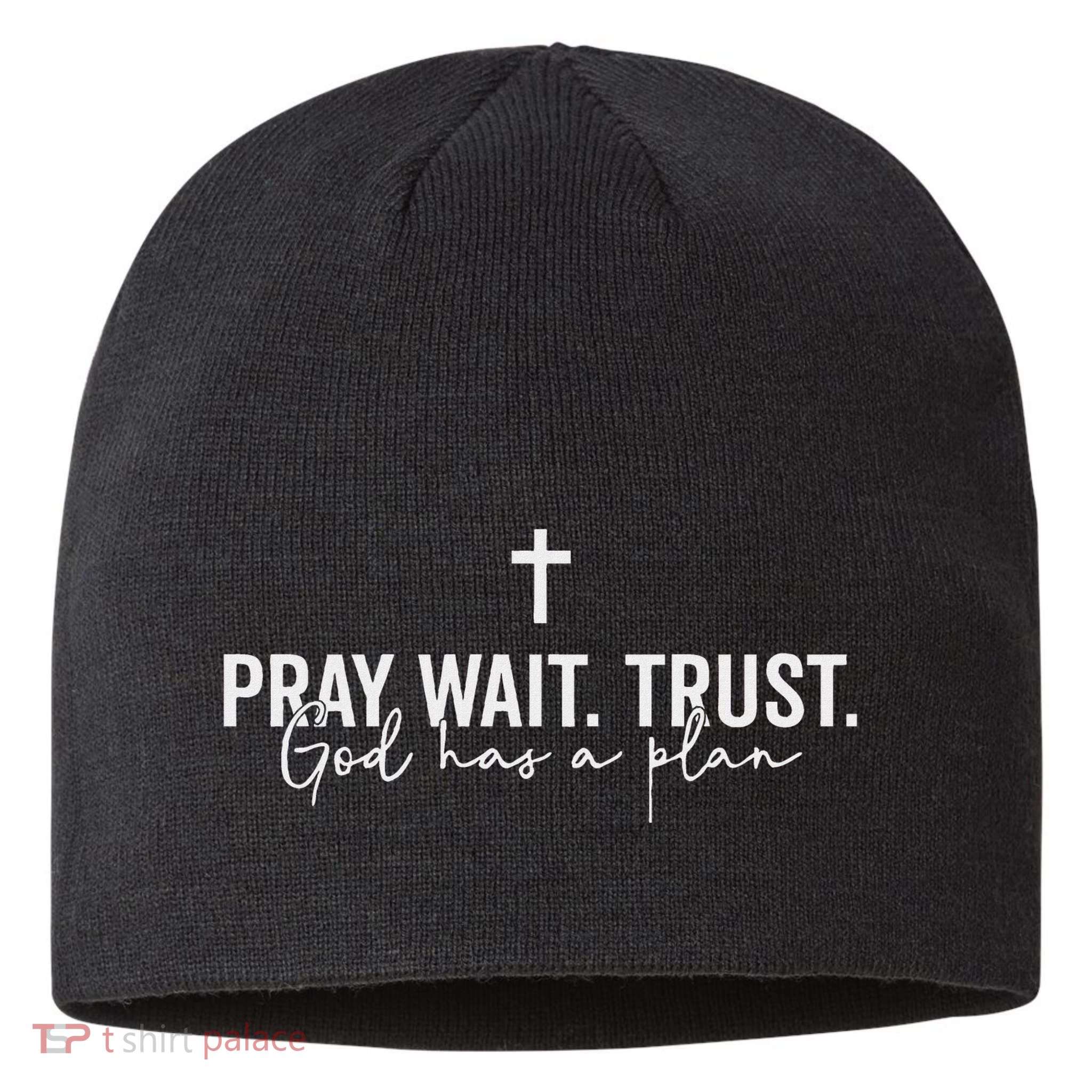Pray Wait Trust God Has A Plan Sustainable Beanie