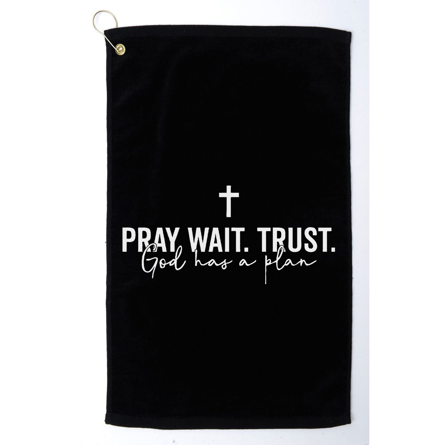 Pray Wait Trust God Has A Plan Golf Towel
