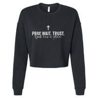 Pray Wait Trust God Has A Plan Cropped Pullover Crew