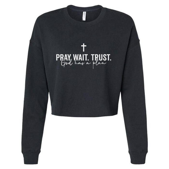 Pray Wait Trust God Has A Plan Cropped Pullover Crew
