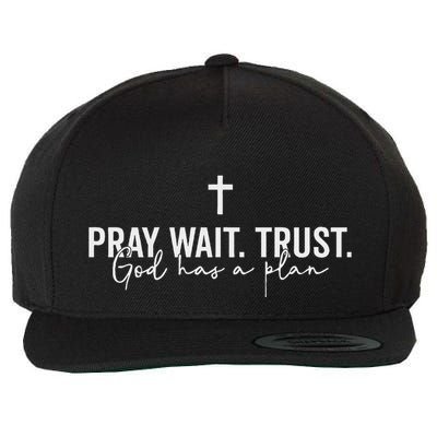 Pray Wait Trust God Has A Plan Wool Snapback Cap
