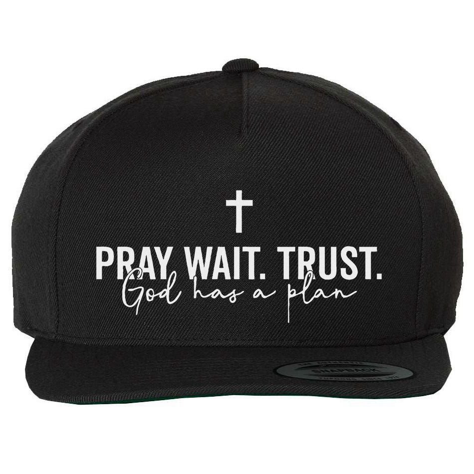 Pray Wait Trust God Has A Plan Wool Snapback Cap