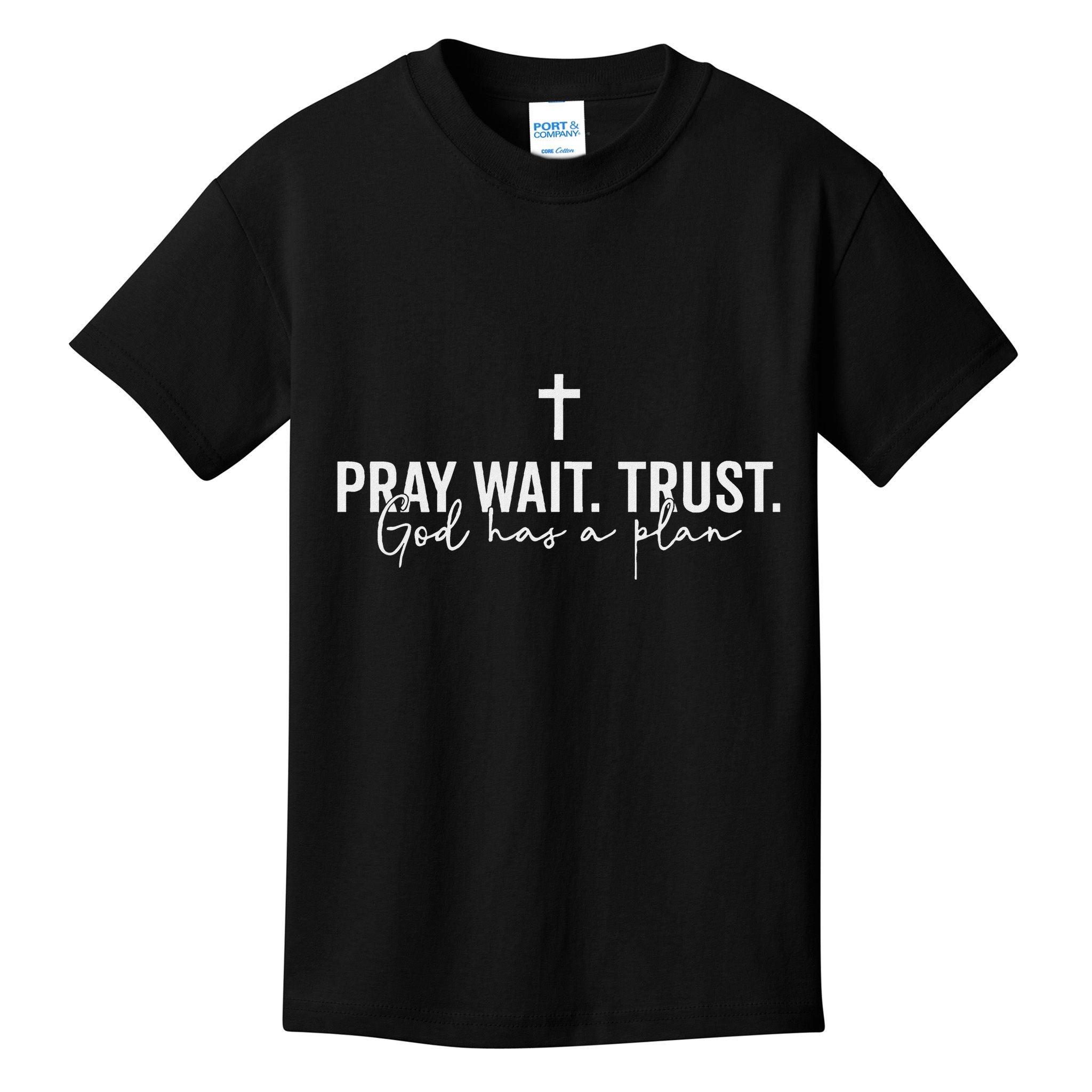 Pray Wait Trust God Has A Plan Kids T-Shirt