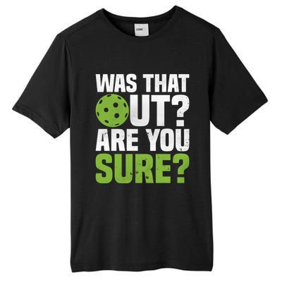 Pickleball Was That Out?Are You Sure? Gift Tall Fusion ChromaSoft Performance T-Shirt