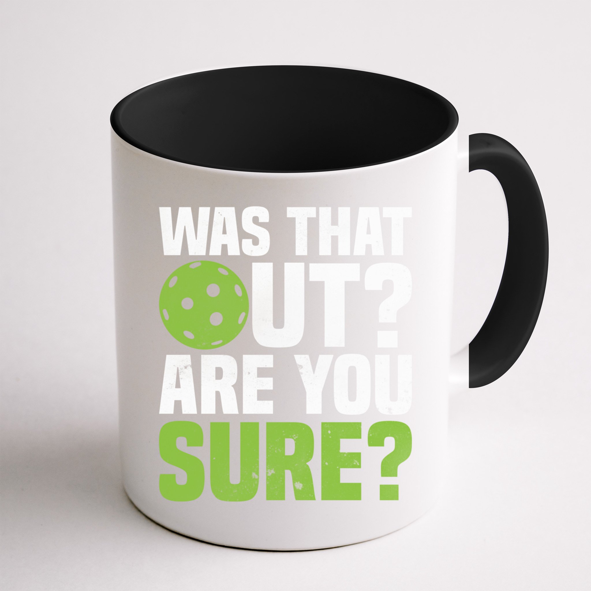 Pickleball Was That Out?Are You Sure? Gift Mug