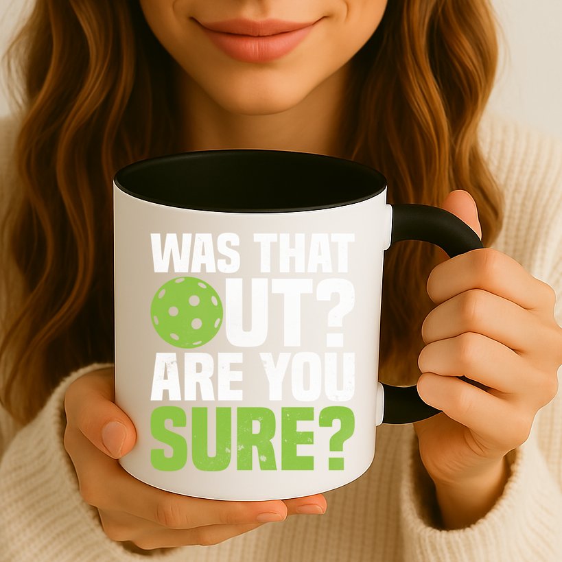 Pickleball Was That Out?Are You Sure? Gift Mug