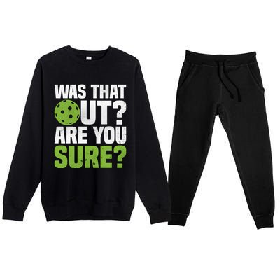 Pickleball Was That Out?Are You Sure? Gift Premium Crewneck Sweatsuit Set