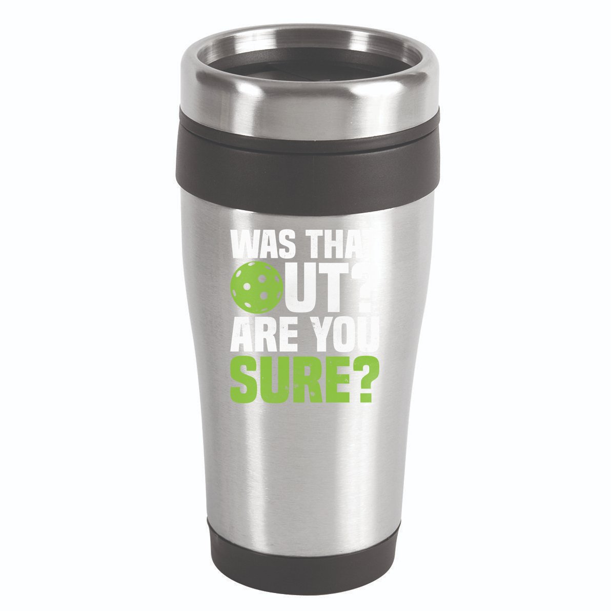 Pickleball Was That Out?Are You Sure? Gift 16oz Travel Tumbler