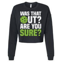 Pickleball Was That Out?Are You Sure? Gift Cropped Pullover Crew