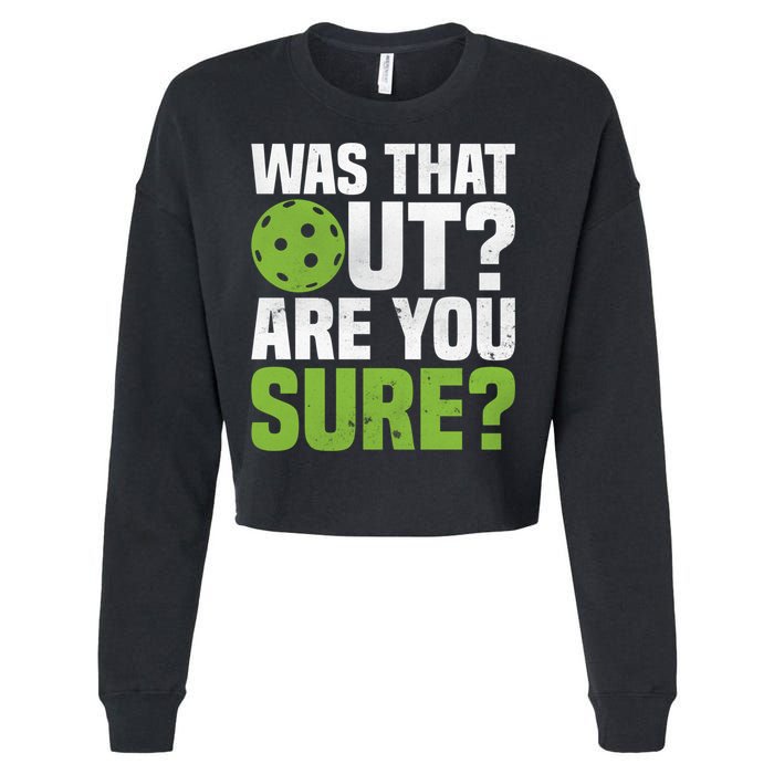 Pickleball Was That Out?Are You Sure? Gift Cropped Pullover Crew
