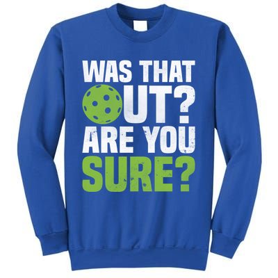 Pickleball Was That Out?Are You Sure? Gift Sweatshirt