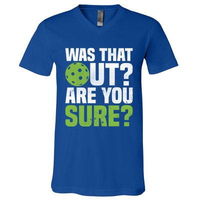 Pickleball Was That Out?Are You Sure? Gift V-Neck T-Shirt