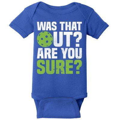 Pickleball Was That Out?Are You Sure? Gift Baby Bodysuit