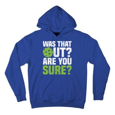 Pickleball Was That Out?Are You Sure? Gift Tall Hoodie