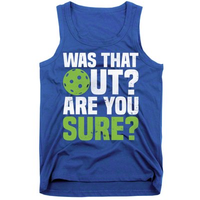 Pickleball Was That Out?Are You Sure? Gift Tank Top