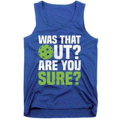 Pickleball Was That Out?Are You Sure? Gift Tank Top