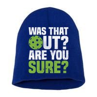 Pickleball Was That Out?Are You Sure? Gift Short Acrylic Beanie