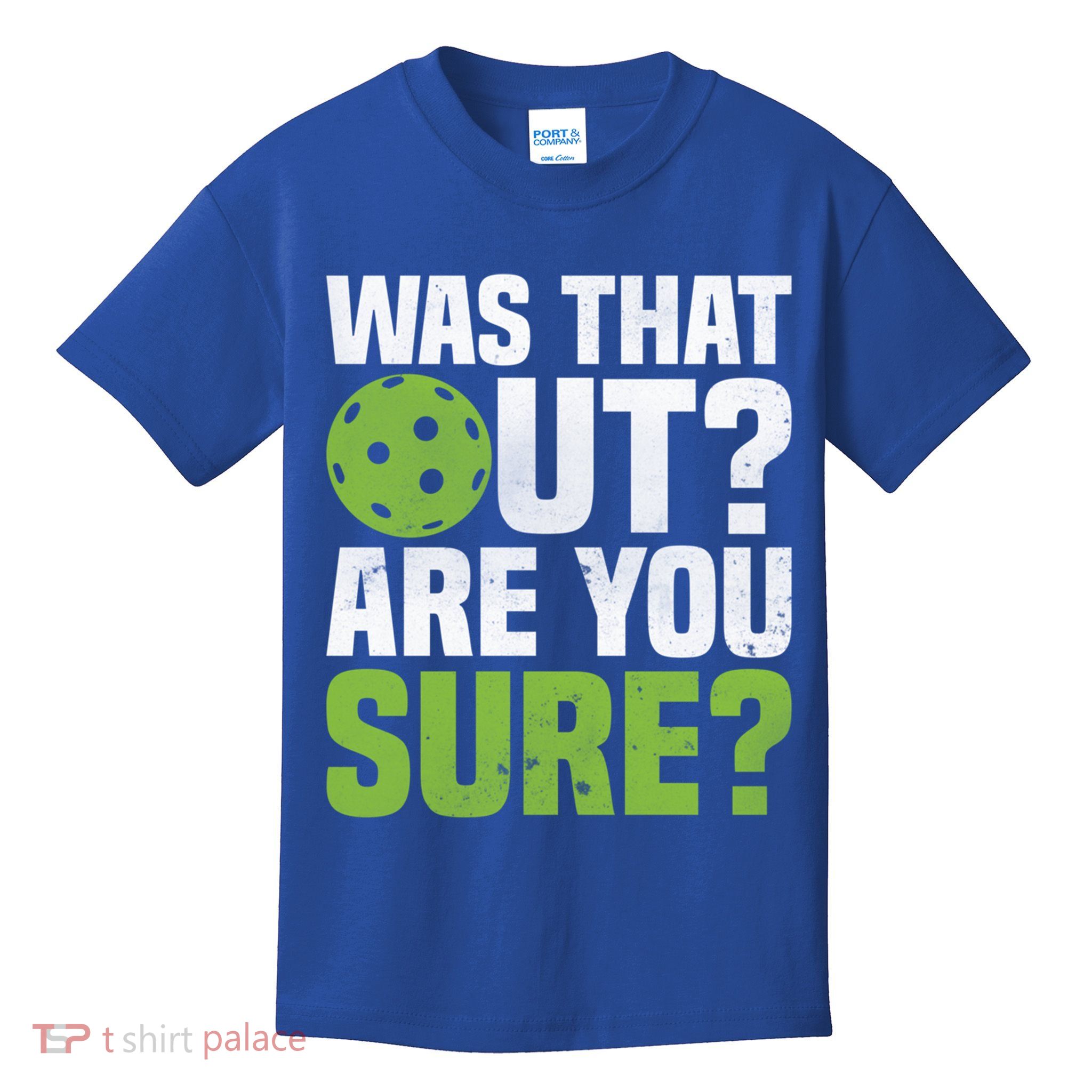 Pickleball Was That Out?Are You Sure? Gift Kids T-Shirt