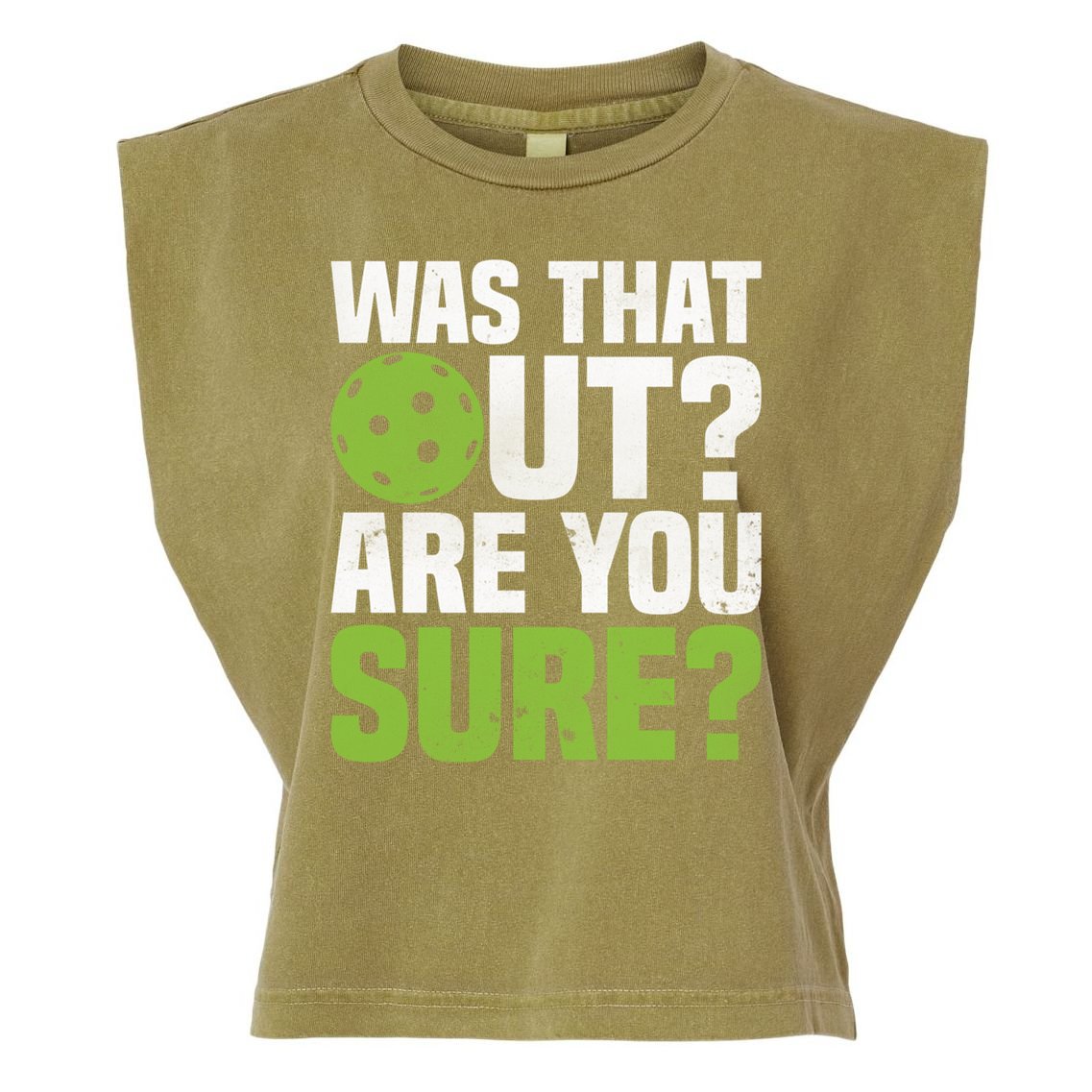 Pickleball Was That Out?Are You Sure? Gift Garment-Dyed Women's Muscle Tee