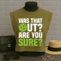 Pickleball Was That Out?Are You Sure? Gift Garment-Dyed Women's Muscle Tee