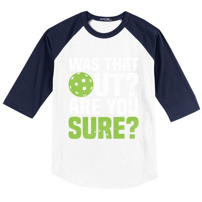 Pickleball Was That Out?Are You Sure? Gift Baseball Sleeve Shirt