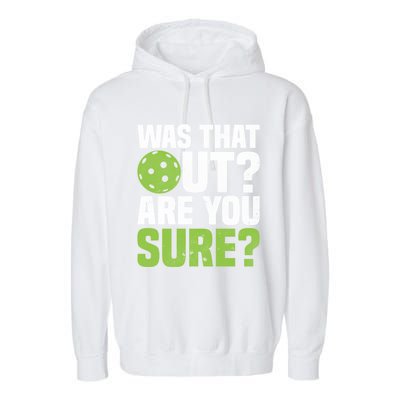 Pickleball Was That Out?Are You Sure? Gift Garment-Dyed Fleece Hoodie