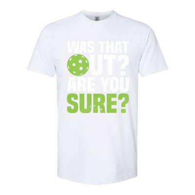 Pickleball Was That Out?Are You Sure? Gift Softstyle CVC T-Shirt