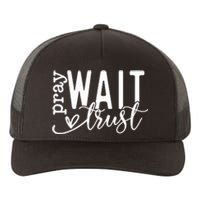 Pray Wait Trust Created With A Purpose Yupoong Adult 5-Panel Trucker Hat