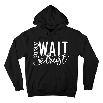 Pray Wait Trust Created With A Purpose Hoodie