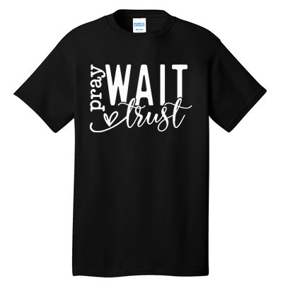 Pray Wait Trust Created With A Purpose Tall T-Shirt