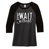 Pray Wait Trust Created With A Purpose Women's Tri-Blend 3/4-Sleeve Raglan Shirt