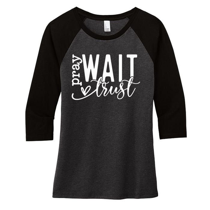 Pray Wait Trust Created With A Purpose Women's Tri-Blend 3/4-Sleeve Raglan Shirt