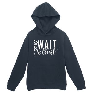 Pray Wait Trust Created With A Purpose Urban Pullover Hoodie