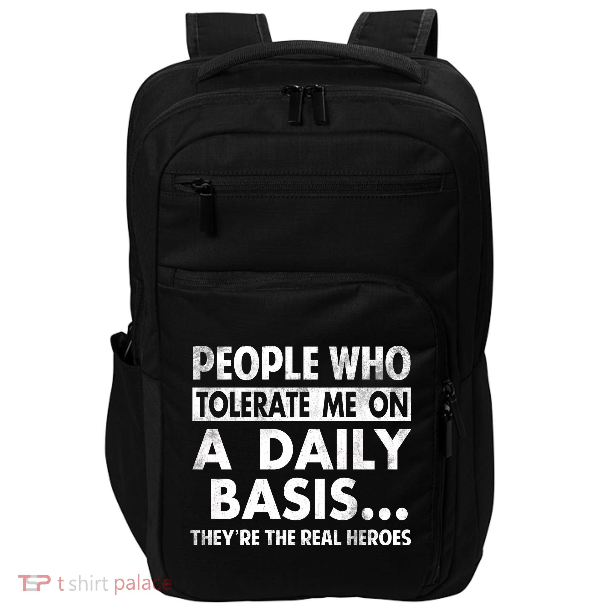 People Who Tolerate Me On A Daily Basis Sarcastic Graphic Novelty Funny Impact Tech Backpack