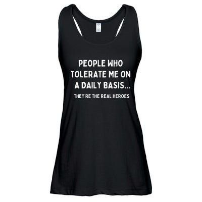 People Who Tolerate Me Are The Real Heroes Funny Sarcasm Ladies Essential Flowy Tank