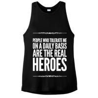 People Who Tolerate Me On A Daily Basis Are The Real Heroes Funny Ladies PosiCharge Tri-Blend Wicking Tank