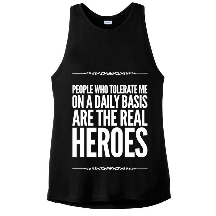 People Who Tolerate Me On A Daily Basis Are The Real Heroes Funny Ladies PosiCharge Tri-Blend Wicking Tank