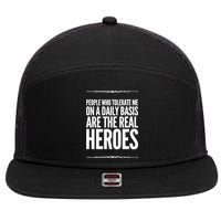 People Who Tolerate Me On A Daily Basis Are The Real Heroes Funny 7 Panel Mesh Trucker Snapback Hat