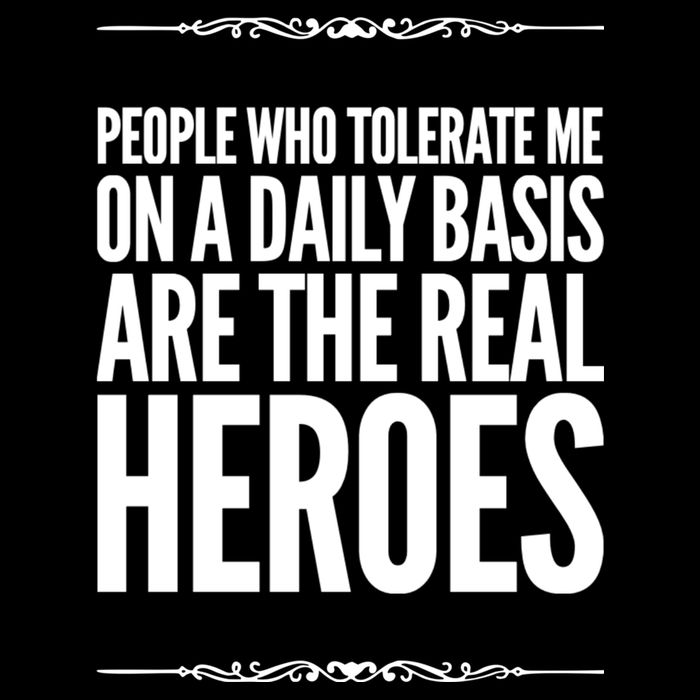 People Who Tolerate Me On A Daily Basis Are The Real Heroes Funny Impact Tech Backpack