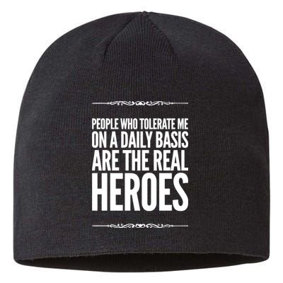 People Who Tolerate Me On A Daily Basis Are The Real Heroes Funny Sustainable Beanie