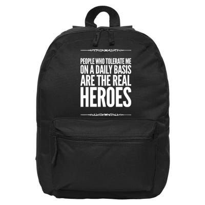 People Who Tolerate Me On A Daily Basis Are The Real Heroes Funny 16 in Basic Backpack