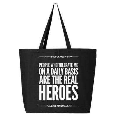 People Who Tolerate Me On A Daily Basis Are The Real Heroes Funny 25L Jumbo Tote