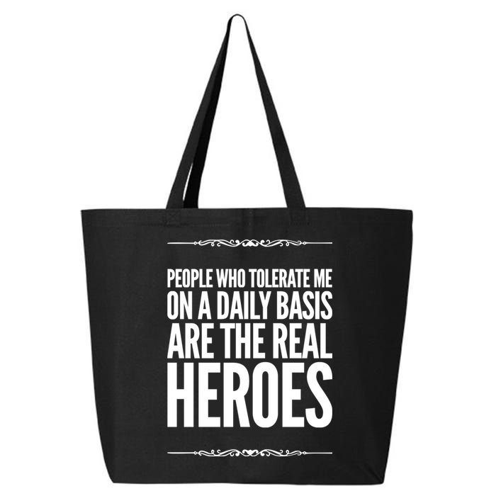 People Who Tolerate Me On A Daily Basis Are The Real Heroes Funny 25L Jumbo Tote