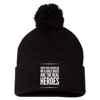 People Who Tolerate Me On A Daily Basis Are The Real Heroes Funny Pom Pom 12in Knit Beanie