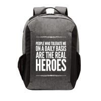 People Who Tolerate Me On A Daily Basis Are The Real Heroes Funny Vector Backpack